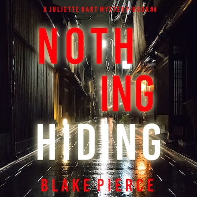Nothing Hiding (A Juliette Hart FBI Suspense Thriller—Book Four) – omslag til lydbogen af Blake Pierce