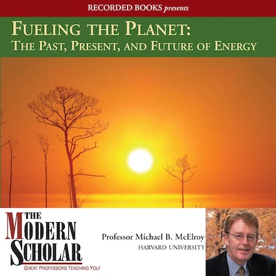 Fueling the Planet: The Past, Present, and Future of Energy – omslag till ljudboken av Michael McElroy