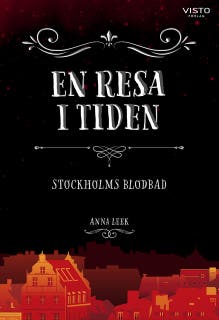En resa i tiden: Stockholms blodbad – omslag till ljudboken av Anna Leek
