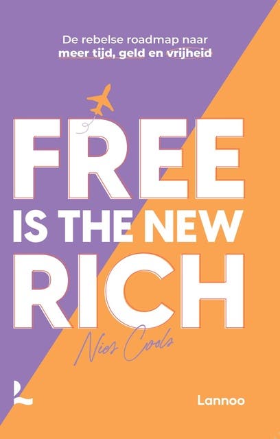 Free is the new rich: De rebelse roadmap naar meer tijd, geld en vrijheid – omslag van het luisterboek van Nies Cools