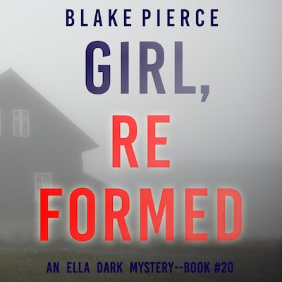 Girl, Reformed (An Ella Dark FBI Suspense Thriller—Book 20)