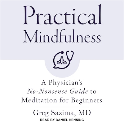 Practical Mindfulness – omslag til lydbogen af Greg Sazima, MD