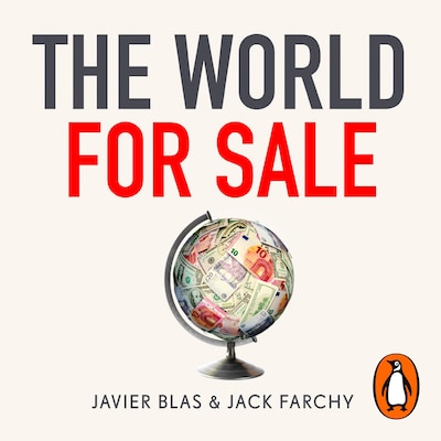 The World for Sale – omslag til lydbogen af Jack Farchy, Javier Blas