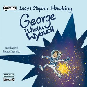 George i Wielki Wybuch – okładka audiobooka, autor Lucy Hawking, Stephen Hawking