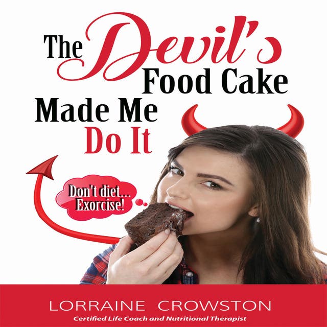 The Devil's Food Cake Made Me Do It: Don't Diet. Exorcise! – omslag til lydbogen af Lorraine Crowston