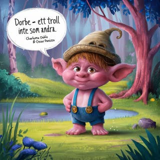 Dorbe ett troll inte som andra – omslag till ljudboken av Charlotte Dohle,Oscar Panizza