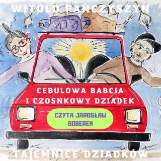 Cebulowa Babcia i Czosnkowy Dziadek: Tajemnice dziadków – okładka audiobooka, autor Witold Pańczyszyn