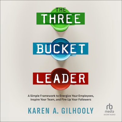 The 3 Bucket Leader – omslag til lydbogen af Karen A. Gilhooly