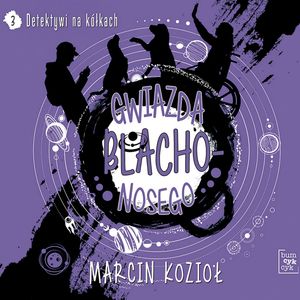 Gwiazda Blachonosego. Detektywi na kółkach. Tom 3 – okładka audiobooka, autor Marcin Kozioł