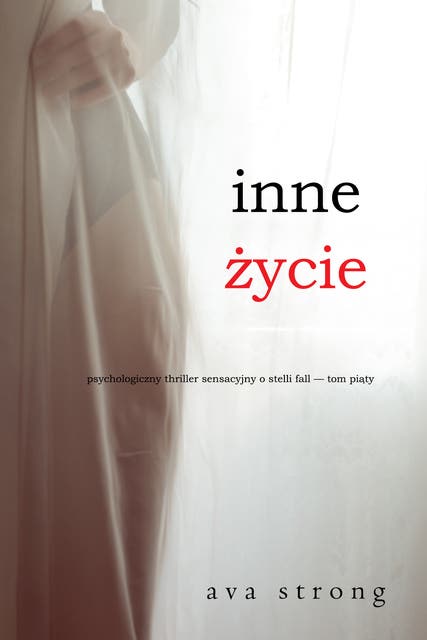 Inne życie (Psychologiczny thriller sensacyjny o Stelli Fall — Tom piąty)