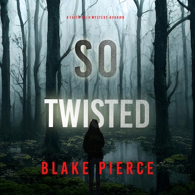 So Twisted (A Faith Bold FBI Suspense Thriller—Book Nineteen) – omslag til lydbogen af Blake Pierce