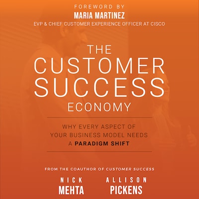 The Customer Success Economy – omslag til lydbogen af Nick Mehta, Allison Pickens