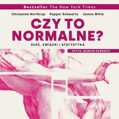Czy to normalne? Seks, związki i statystyka – okładka audiobooka, autor Pepper Schwartz, Christina Northrup, James Witte