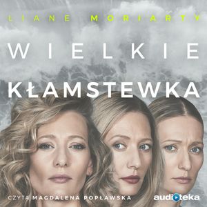 Wielkie kłamstewka – okładka audiobooka, autor Liane Moriarty