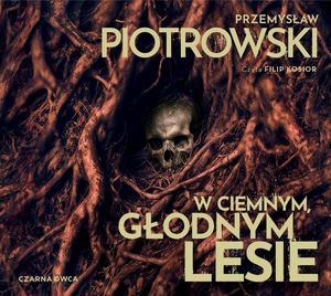 W ciemnym, głodnym lesie. Nina Bacela. Tom 1