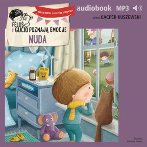 Feluś i Gucio poznają emocje. Nuda – okładka audiobooka, autor Katarzyna Kozłowska, Marcin Mortka