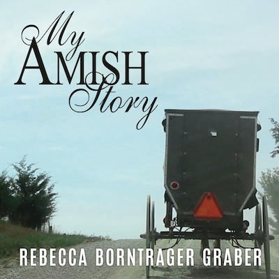 My Amish Story: Breaking Generations of Silence – omslag till ljudboken av Rebecca Borntrager Graber