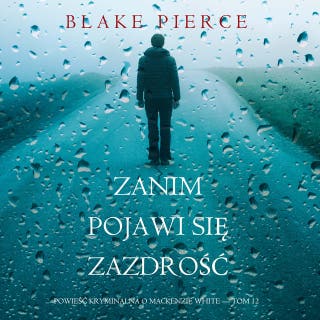 Zanim pojawi się zazdrość (Powieść kryminalna o Mackenzie White — Tom 12) – okładka audiobooka, autor Blake Pierce