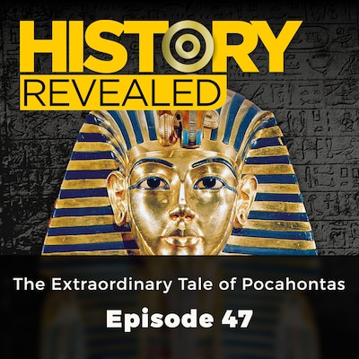 The Extraordinary Tale of Pocahontas - History Revealed, Episode 47