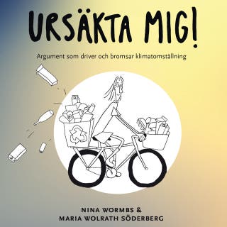 Ursäkta mig! : Argument som driver och bromsar klimatomställning