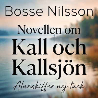 Novellen om Kall och Kallsjön – omslag till ljudboken av Bosse Nilsson