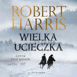 Wielka ucieczka – okładka audiobooka, autor Robert Harris