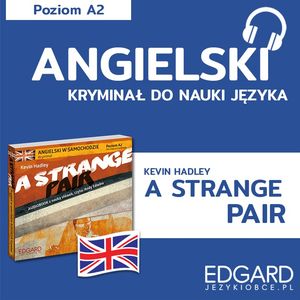 Angielski z kryminałem A Strange Pair – okładka audiobooka, autor Katarzyna Zimnoch, Kevin Hadley