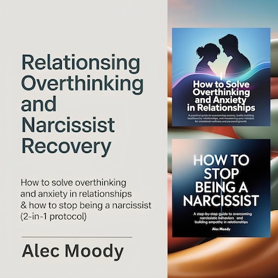 Relationship Overthinking and Narcissist Recovery – omslag til lydbogen af Moody Alec