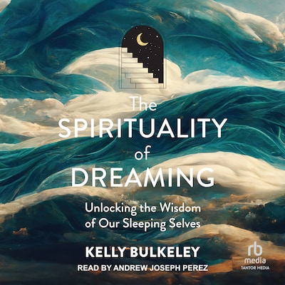 The Spirituality of Dreaming – omslag til lydbogen af Kelly Bulkeley