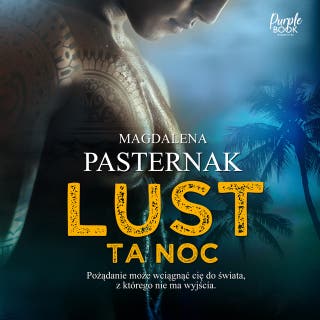 Lust. Ta noc – okładka audiobooka, autor Magdalena Pasternak