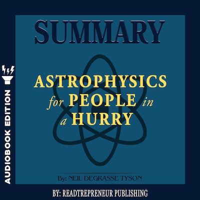 Summary of Astrophysics for People in a Hurry by Neil deGrasse Tyson