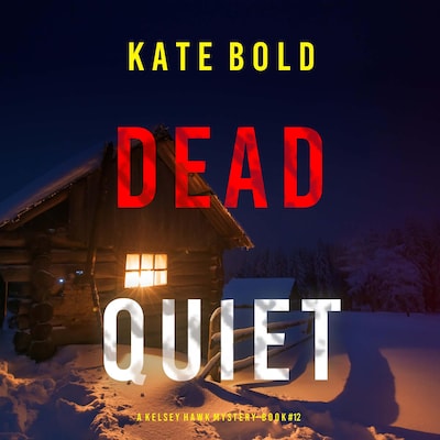 Dead Quiet (A Kelsey Hawk FBI Suspense Thriller—Book Twelve) – omslag til lydbogen af Kate Bold