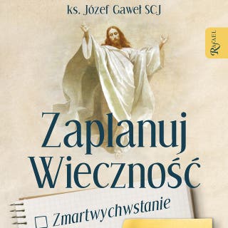 Zaplanuj wieczność: Co nas czeka po śmierci? – okładka audiobooka, autor ks. Józef Gaweł SCJ