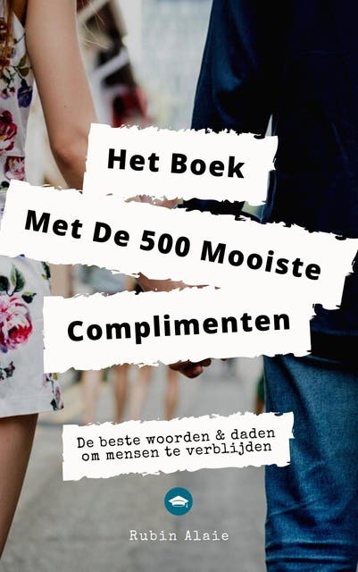 Het Complimenten Handboek - 500 Mooiste Complimenten & Manieren Om Mensen Te Verblijden: De Meest Verrassende En Originele Complimenten & Attente Geba – omslag van het luisterboek van Rubin Alaie