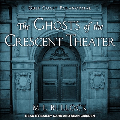 The Ghosts of the Crescent Theater – omslag til lydbogen af M. L. Bullock