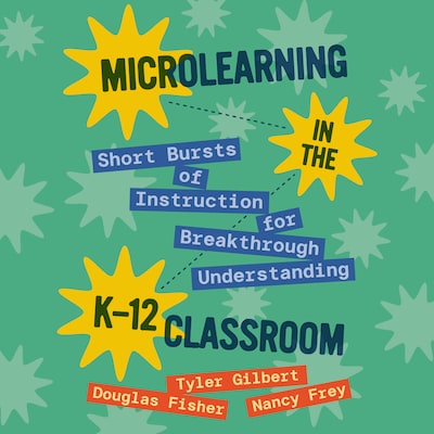 Microlearning in the K–12 Classroom – omslag til lydbogen af Tyler Gilbert, Douglas Fisher, Nancy Frey