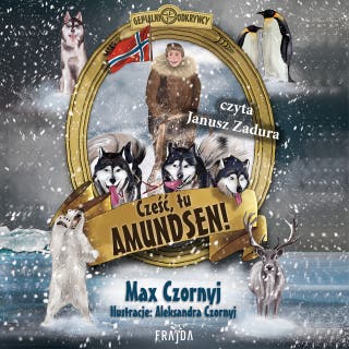 Cześć, tu Amundsen! – okładka audiobooka, autor Max Czornyj