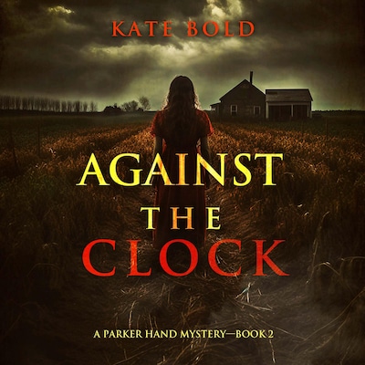 Against the Clock (A Parker Hand FBI Suspense Thriller—Book Two) – omslag til lydbogen af Kate Bold
