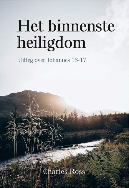 Het binnenste heiligdom: Uitleg over Johannes 13-17 – omslag van het luisterboek van Charles Ross