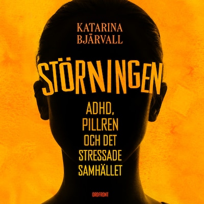 Störningen - ADHD, pillren och det stressade samhället