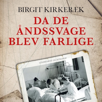 Da de åndssvage blev farlige – omslag til lydbogen af Birgit Kirkebæk