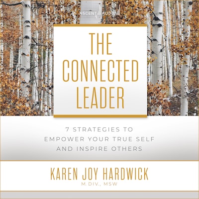 The Connected Leader – omslag til lydbogen af Karen Joy Hardwick, MDiv, MSW