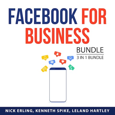 Facebook for Business Bundle, 3 in 1 Bundle: Advertising and Promotion, Facebook Live, and Facebook Marketing