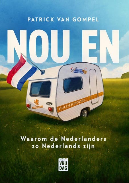 Nou en: Waarom de Nederlanders zo Nederlands zijn – omslag van het luisterboek van Patrick Van Gompel