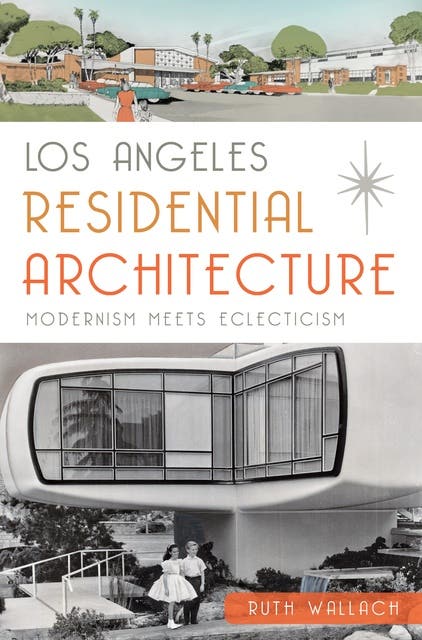 Los Angeles Residential Architecture: Modernism Meets Eclecticism – omslag til lydbogen af Ruth Wallach