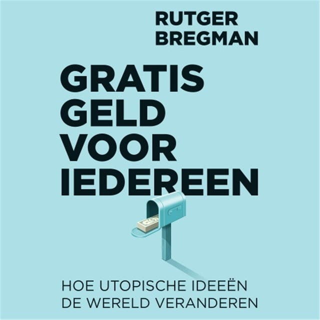 Gratis geld voor iedereen: Hoe utopische ideeën de wereld veranderen