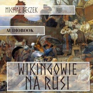 Wikingowie na Rusi – okładka audiobooka, autor Michał Beczek