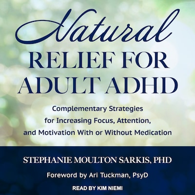 Natural Relief for Adult ADHD – omslag til lydbogen af Stephanie Moulton Sarkis, PhD