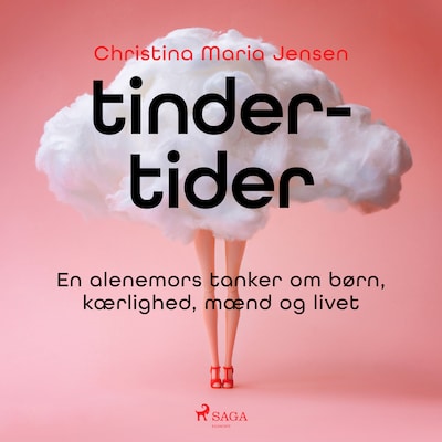 Tinder-tider - En alenemors tanker om børn, kærlighed, mænd og livet – omslag til lydbogen af Christina Maria Jensen