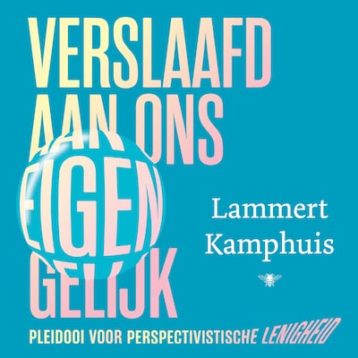 Verslaafd aan ons eigen gelijk – omslag van het luisterboek van Lammert Kamphuis
